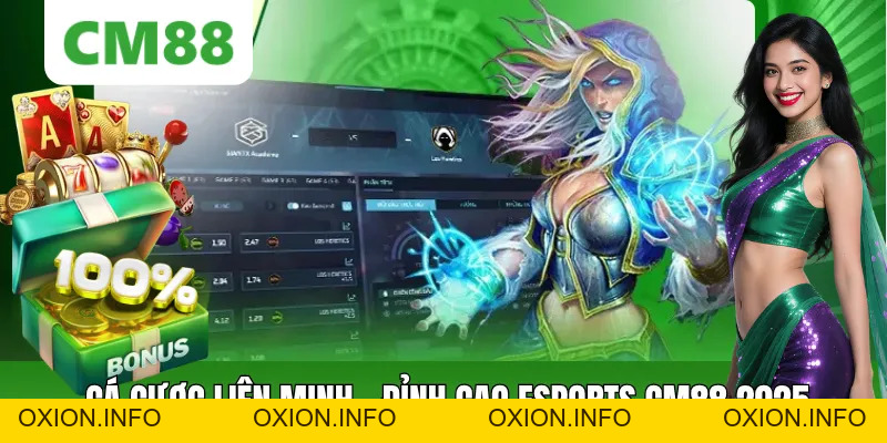 Cá Cược Liên Minh – Đỉnh Cao Esports CM88 Đầu Năm 2026 - OXION.INFO