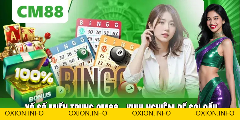 Xổ Số Miền Trung CM88 – Kinh Nghiệm Soi Cầu Trúng Lớn 2026 - OXION.INFO
