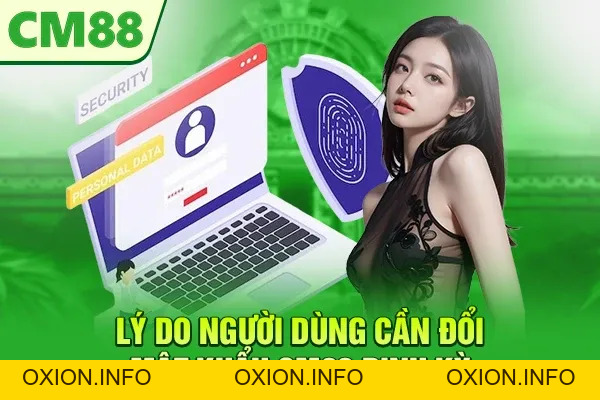 Đổi Mật Khẩu CM88 – Các Bước Quan Trọng Để Bảo Vệ Tài Khoản - OXION.INFO