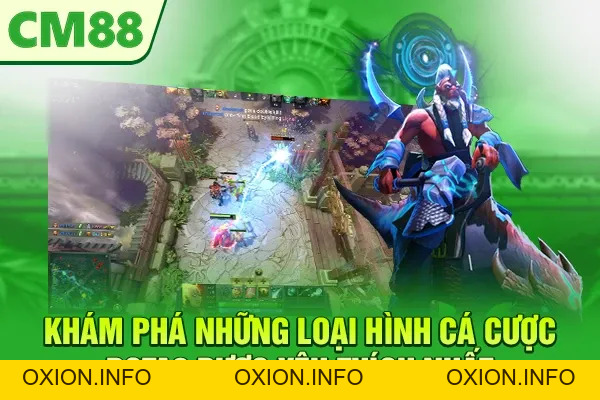 Cá cược Dota2 CM88 – Chia Sẻ Kinh Nghiệm Giúp Bạn Thắng Lớn - OXION.INFO