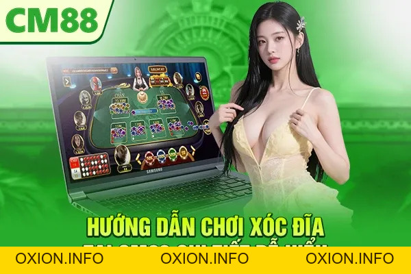 Xóc Đĩa CM88 – Game Cá Cược Dân Gian Phiên Bản Hiện Đại - OXION.INFO