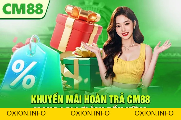 Khuyến Mãi Hoàn Trả CM88 – Nhà Cái Hoàn Vốn Không Giới Hạn - OXION.INFO