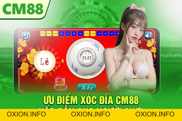 Xóc Đĩa CM88 – Game Cá Cược Dân Gian Phiên Bản Hiện Đại - OXION.INFO