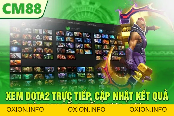 Cá cược Dota2 CM88 – Chia Sẻ Kinh Nghiệm Giúp Bạn Thắng Lớn - OXION.INFO